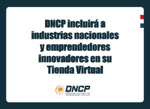 Imagen de la noticia: DNCP incluirá a industrias nacionales y emprendedores innovadores en su Tienda Virtual