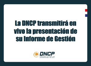 Imagen de la noticia: La DNCP transmitirá en vivo la presentación de su Informe de Gestión 