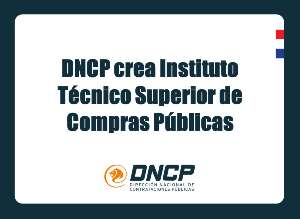 Imagen de la noticia: DNCP crea Instituto Técnico Superior de Compras Públicas