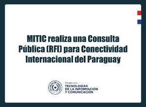 Imagen de la noticia: MITIC realiza una Consulta Pública (RFI) para Conectividad Internacional del Paraguay