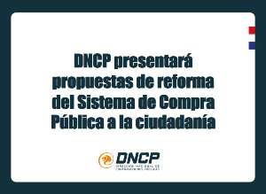 Imagen de la noticia: DNCP presentará propuestas de reforma del Sistema de Compra Pública a la ciudadanía